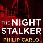 The night stalker: the life and crimes of Richard Ramirez cover image