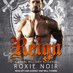 Reign. A Royal Military Romance cover image