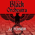 The black orchestra: a WW2 spy thriller cover image