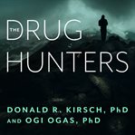 The drug hunters: the improbable quest to discover new medicines cover image