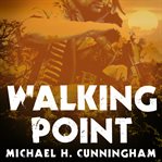 Walking point. An Infantryman's Untold Story cover image