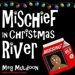 Mischief in Christmas River: Christmas River Mystery Series, Book 5 cover image