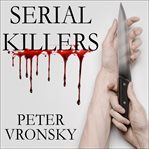 Serial killers: the method and madness of monsters cover image