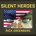 Silent heroes: a story forty years in the making cover image