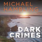 Dark crimes: a gripping detective thriller full of suspense cover image