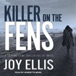 Killer on the Fens: DI Nikki Galena Series, Book 4 cover image