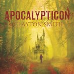 Apocalypticon: a novel cover image