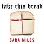 Take this bread: a radical conversion cover image