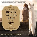 Bones Would Rain from the Sky: Deepening Our Relationships with Dogs cover image