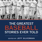 The greatest baseball stories ever told cover image