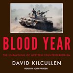 Blood Year: The Unraveling of Western Counterterrorism cover image