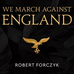 We march against England: Operation Sea Lion, 1940-41 cover image