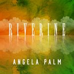 Riverine: a memoir from anywhere but here cover image