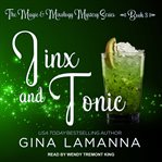 Jinx and Tonic : Magic & Mixology Mystery Series, Book 3 cover image