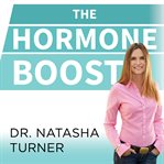 The hormone boost: how to power up your six essential hormones for strength, energy, and weight loss cover image