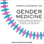 Gender medicine: the groundbreaking new science of gender- and sex-related diagnosis and treatment cover image
