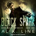 Black Spark: Dark Magic Enforcer Series, Book 1 cover image