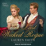 The last wicked rogue : a league of rogues novel cover image