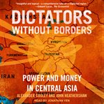 Dictators without borders: power and money in Central Asia cover image