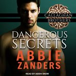 Dangerous Secrets: Callaghan Brothers Series, Book 1 cover image