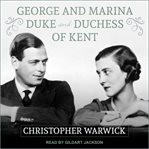 George and Marina: Duke and Duchess of Kent cover image