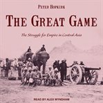 The great game : the struggle for empire in central Asia cover image