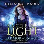 Sacred Light: Armor of Magic Series, Book 1 cover image