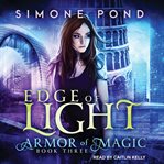 Edge of Light : Armor of Magic Series, Book 3 cover image