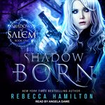 Shadow Born: Shadows of Salem Series, Book 1 cover image
