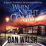 When Night Comes : Jack Turner Series, Book 1 cover image