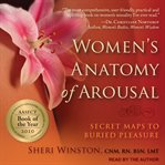 Women's anatomy of arousal : secret maps to buried pleasure cover image
