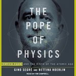 The Pope of Physics: Enrico Fermi and the Birth of the Atomic Age cover image