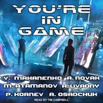 You're in Game!: LitRPG Stories from Bestselling Authors cover image