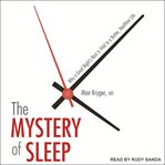 The mystery of sleep: why a good night's rest is vital to a better, healthier life cover image