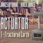 The actuator. 1, Fractured earth cover image