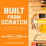 Built from scratch : how a couple of regular guys grew the Home Depot from nothing to $30 billion cover image