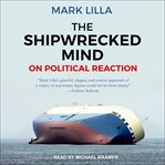 The shipwrecked mind: on political reaction cover image
