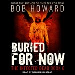 Buried for Now : Infected Dead Series, Book 6 cover image