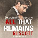 All That Remains : Lancaster Falls Series, Book 3 cover image