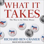 What it takes : the way to the White House cover image