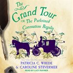 The grand tour : or, the purloined coronation regalia cover image