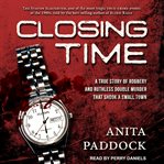 Closing time. A True Story of Robbery and Double Murder cover image