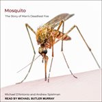 Mosquito. The Story of Man's Deadliest Foe cover image
