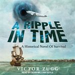 A ripple in time : a historical novel of survival cover image