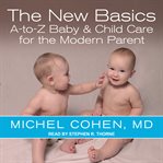 The new basics : a-to-z baby & child care for the modern parent cover image