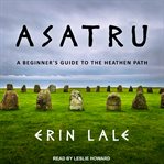 Asatru : a beginner's guide to the heathen path cover image