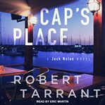Cap's place. A Jack Nolan Novel cover image
