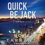 Quick be jack. A Jack Nolan Novel cover image