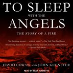 To sleep with the angels: the story of a fire cover image