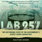 Lab 257: the disturbing story of the government's secret Plum Island germ laboratory cover image